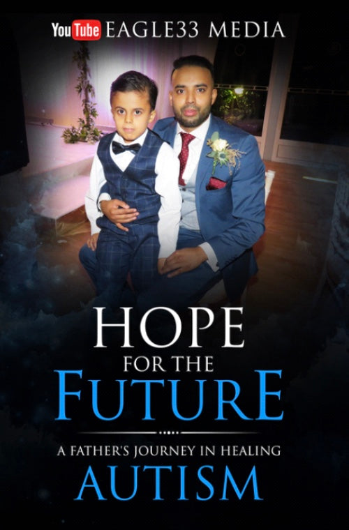 HOPE FOR THE FUTURE: A FATHER'S JOURNEY IN HEALING AUTISM